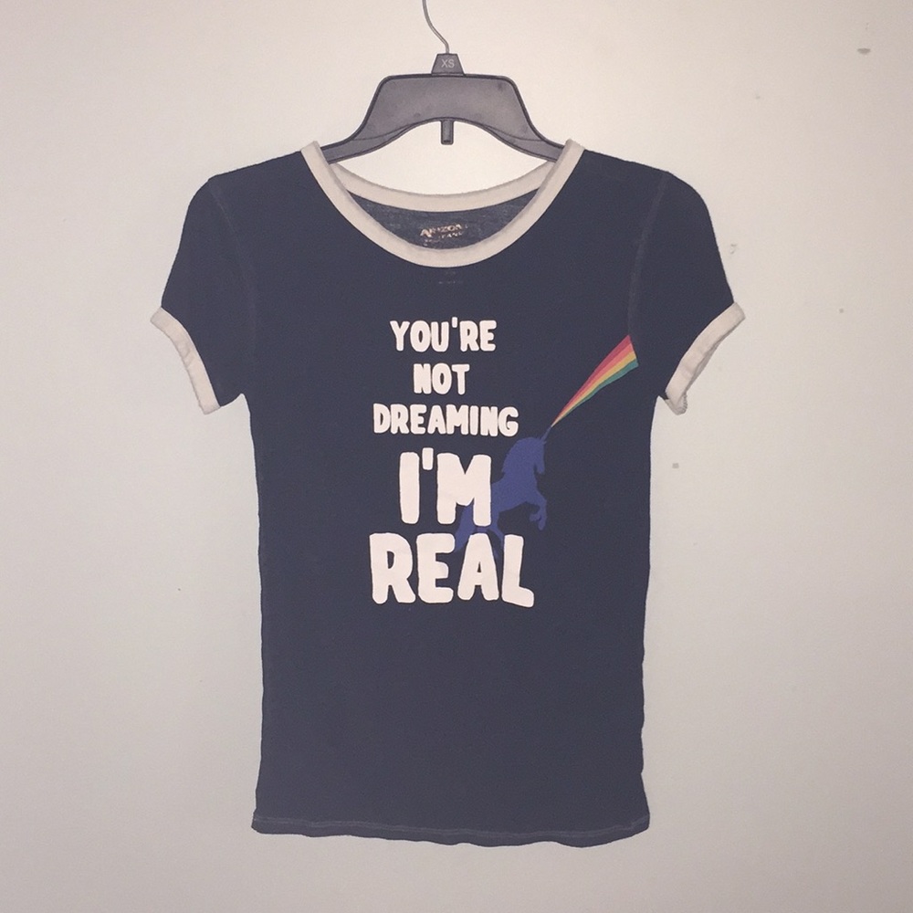 "You’re not dreaming I’m real” unicorn tee